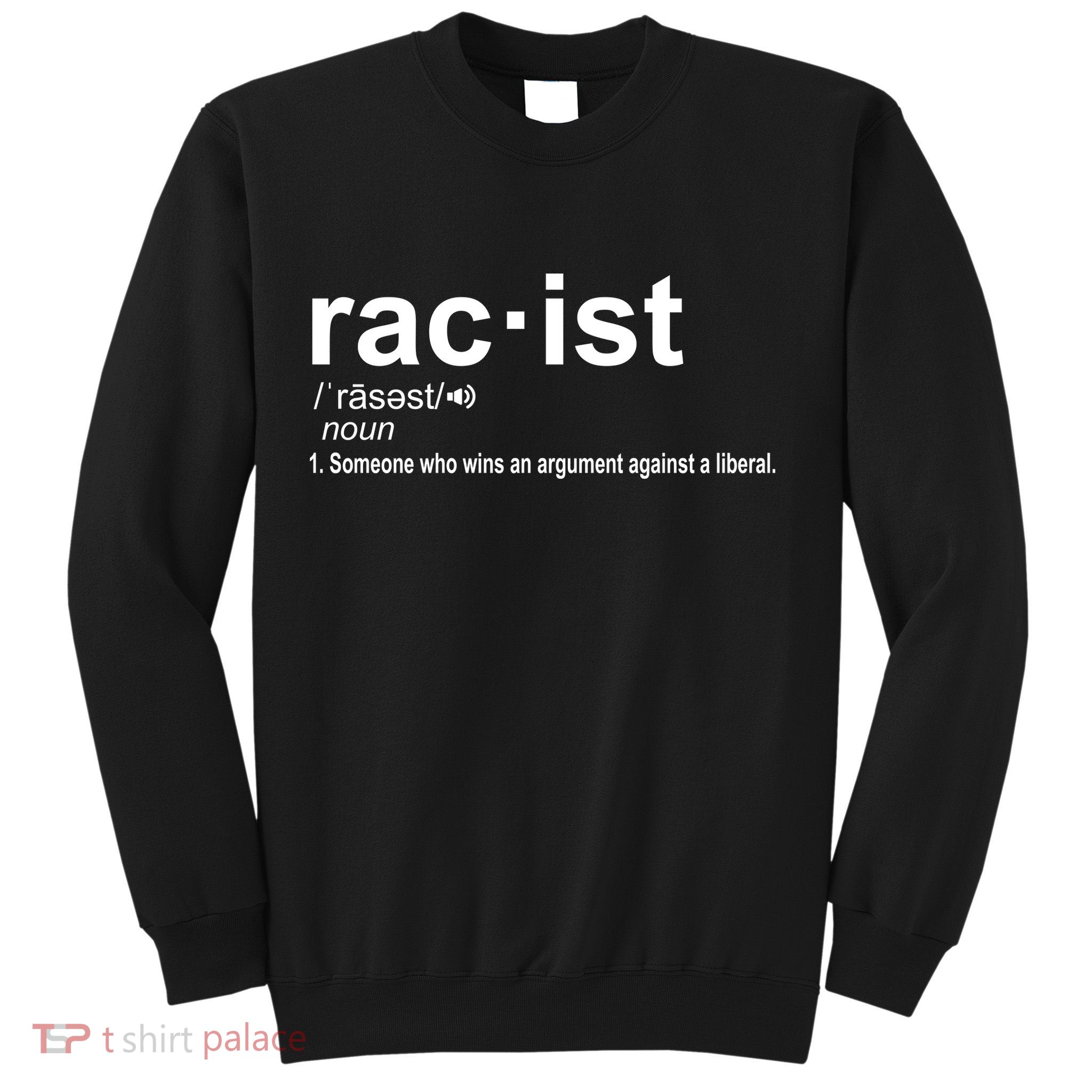 Pro Republican Funny The Liberal Racist Definition Sweatshirt