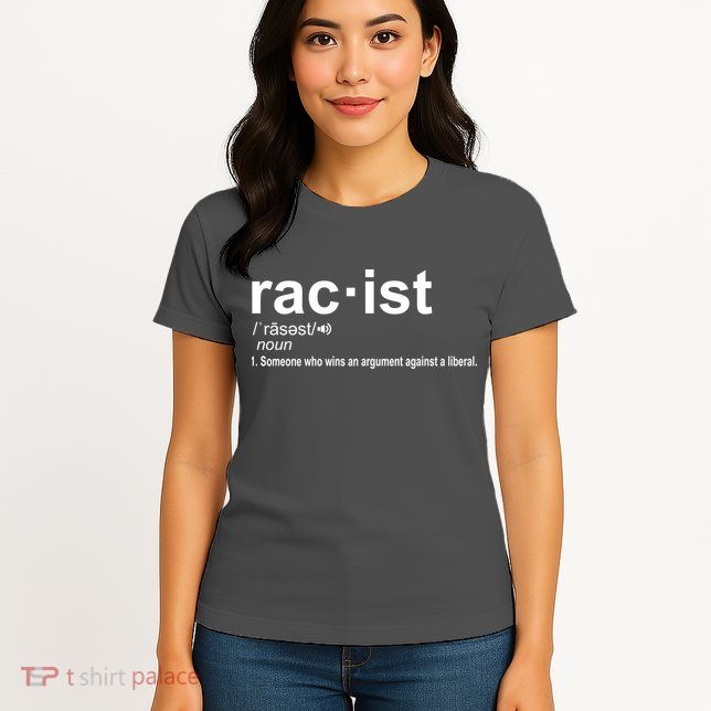 Pro Republican Funny The Liberal Racist Definition Womens T-Shirt