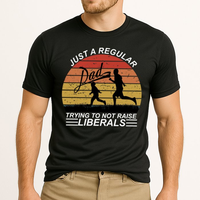 Pro Republican Just A Regular Dad Trying Not To Raise Liberals Performance Shirt