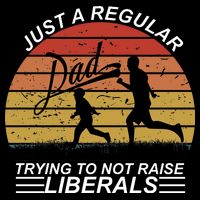 Pro Republican Just A Regular Dad Trying Not To Raise Liberals Apron