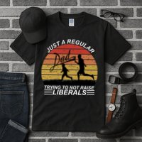 Pro Republican Just A Regular Dad Trying Not To Raise Liberals Tall T-Shirt