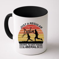 Pro Republican Just A Regular Dad Trying Not To Raise Liberals Mug