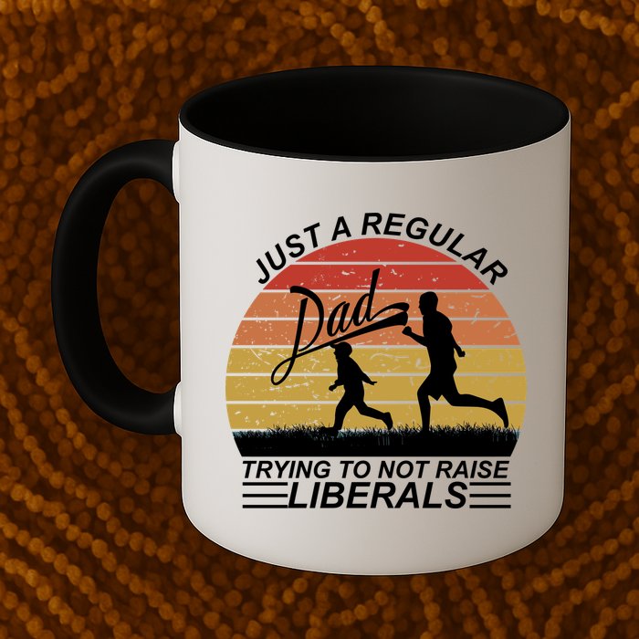 Pro Republican Just A Regular Dad Trying Not To Raise Liberals Mug