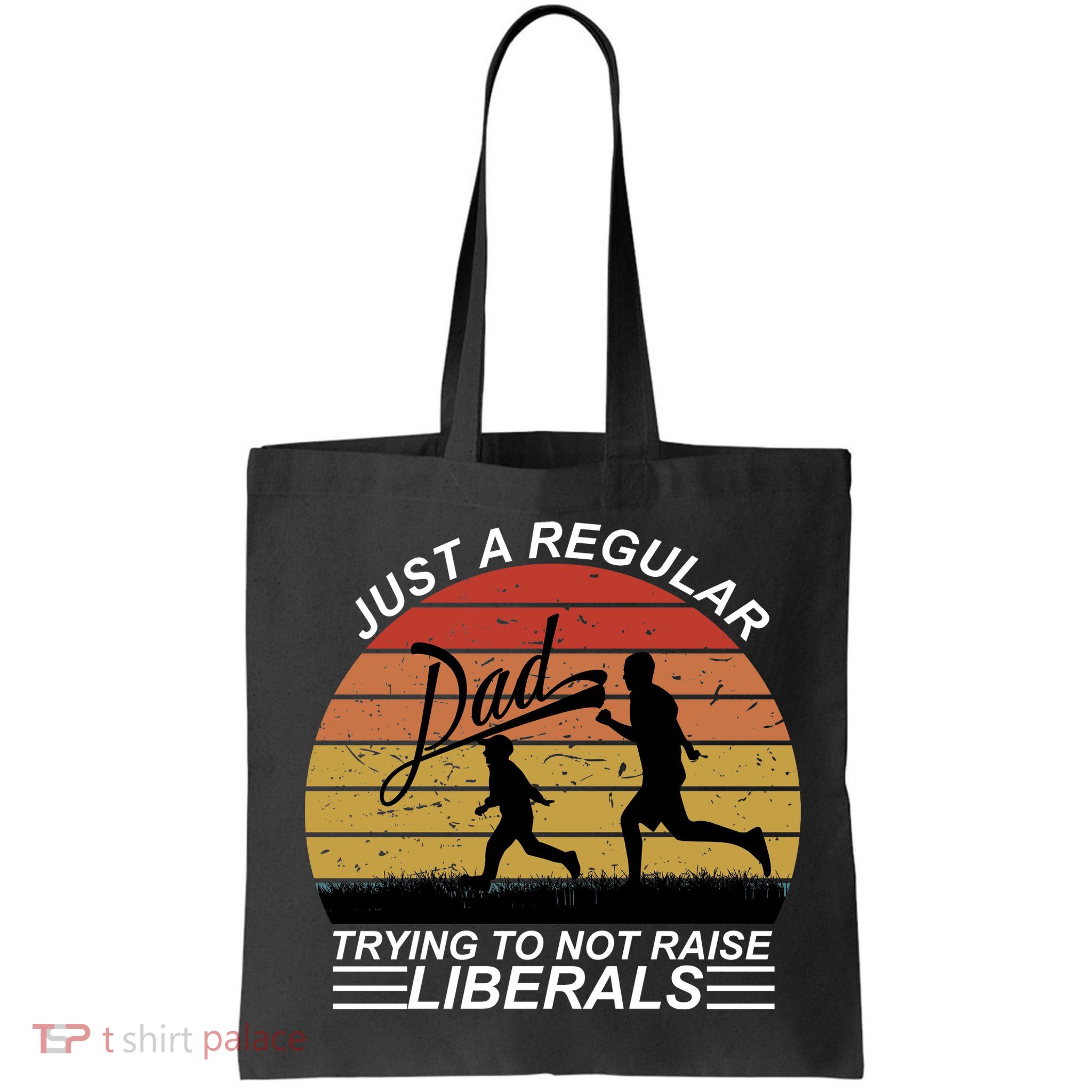 Pro Republican Just A Regular Dad Trying Not To Raise Liberals Bag