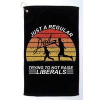 Pro Republican Just A Regular Dad Trying Not To Raise Liberals Golf Towel