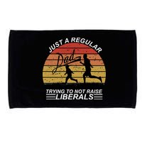 Pro Republican Just A Regular Dad Trying Not To Raise Liberals Microfiber Hand Towel