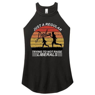 Pro Republican Just A Regular Dad Trying Not To Raise Liberals Women's Perfect Tri Rocker Tank