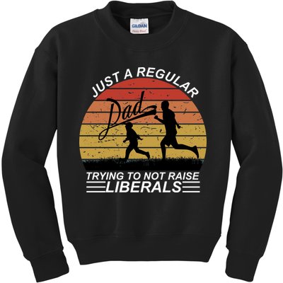 Pro Republican Just A Regular Dad Trying Not To Raise Liberals Kids Sweatshirt