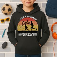 Pro Republican Just A Regular Dad Trying Not To Raise Liberals Kids Hoodie