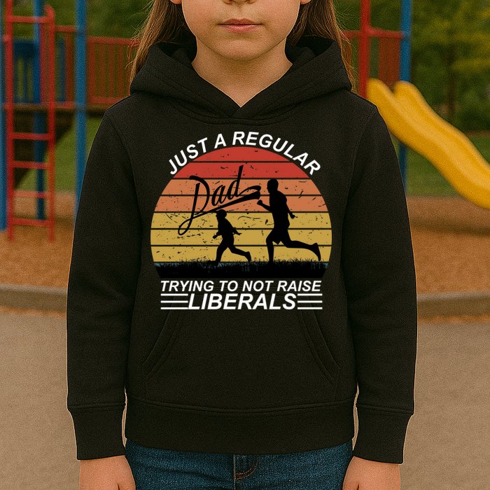 Pro Republican Just A Regular Dad Trying Not To Raise Liberals Kids Hoodie