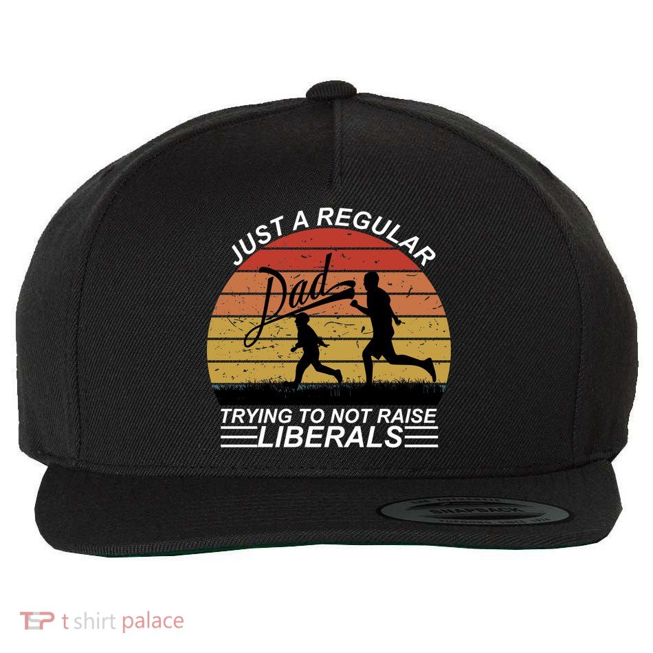 Pro Republican Just A Regular Dad Trying Not To Raise Liberals Wool Snapback Cap