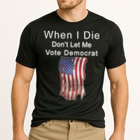 Pro Republican When I Die Don't Let Me Vote Democrat Performance Shirt