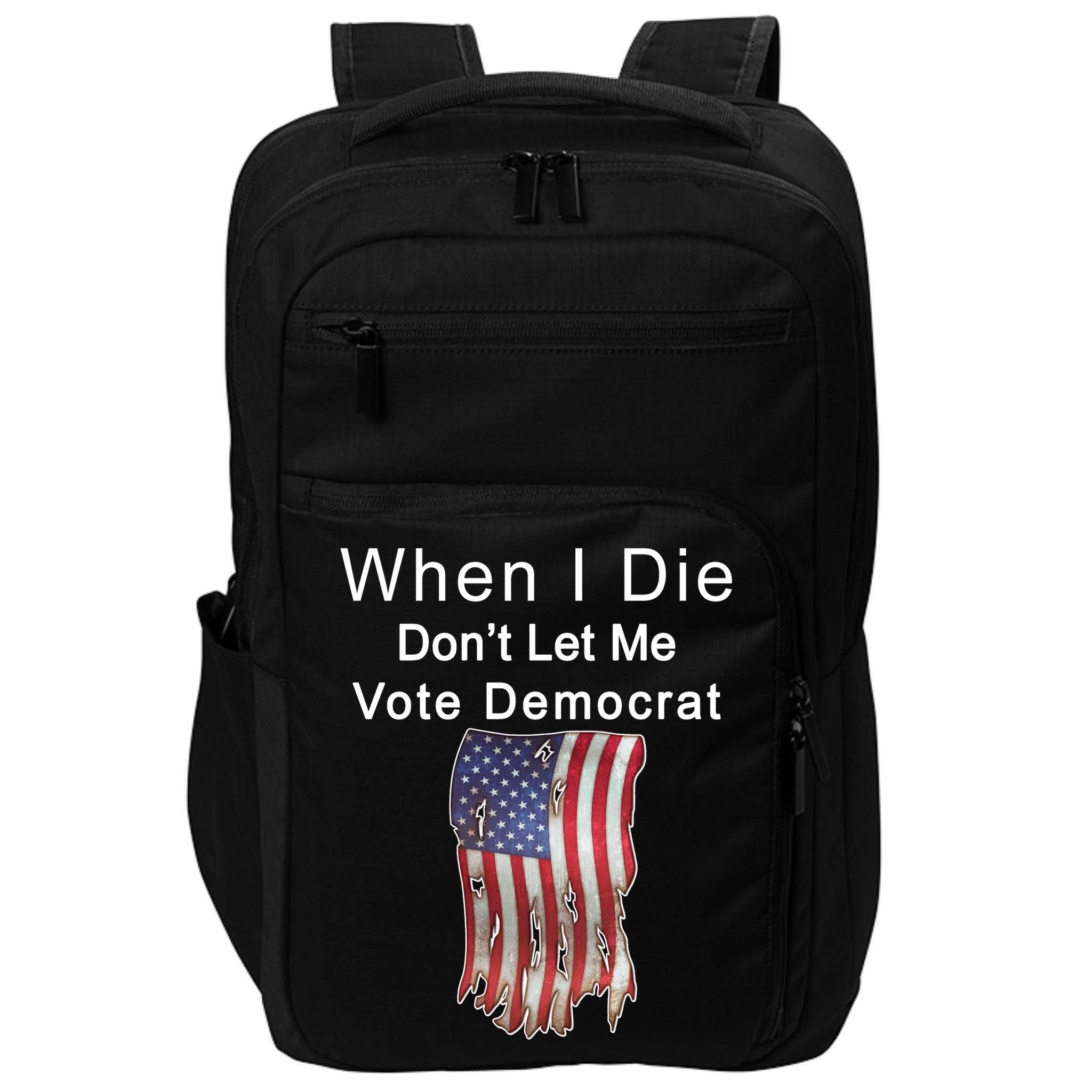 Pro Republican When I Die Don't Let Me Vote Democrat Impact Tech Backpack