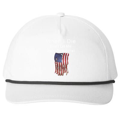 Pro Republican When I Die Don't Let Me Vote Democrat Snapback Five-Panel Rope Hat