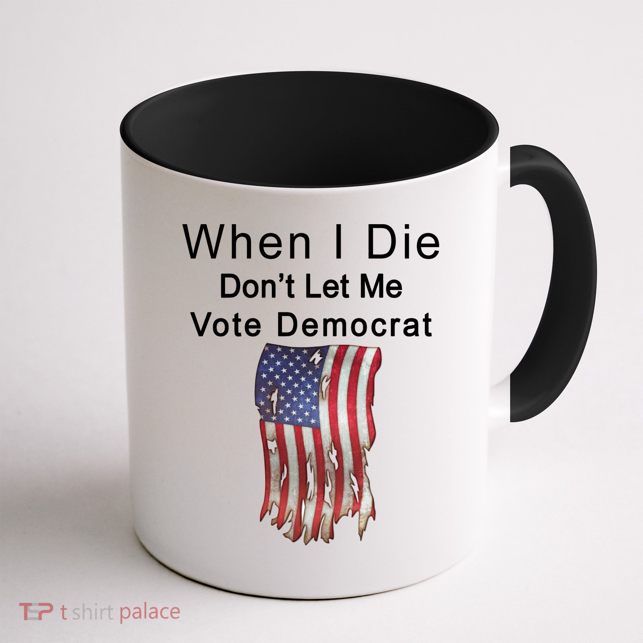Pro Republican When I Die Don't Let Me Vote Democrat Mug