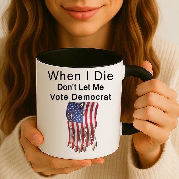 Pro Republican When I Die Don't Let Me Vote Democrat Mug