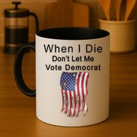 Pro Republican When I Die Don't Let Me Vote Democrat Mug
