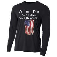 Pro Republican When I Die Don't Let Me Vote Democrat Cooling Performance Long Sleeve Crew
