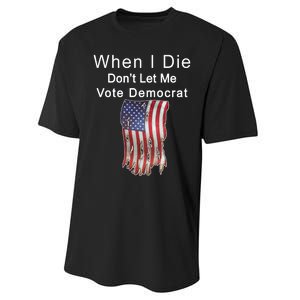 Pro Republican When I Die Don't Let Me Vote Democrat Performance Sprint T-Shirt