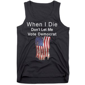 Pro Republican When I Die Don't Let Me Vote Democrat Tank Top