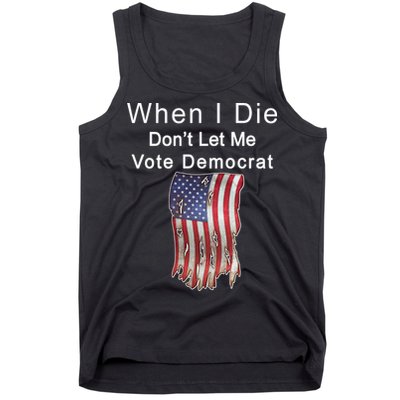 Pro Republican When I Die Don't Let Me Vote Democrat Tank Top