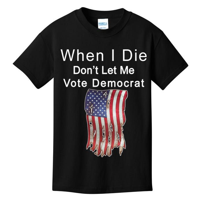 Pro Republican When I Die Don't Let Me Vote Democrat Kids T-Shirt