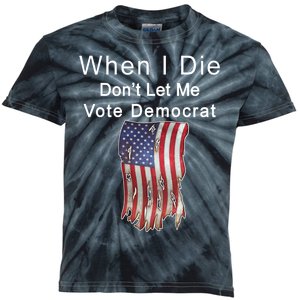 Pro Republican When I Die Don't Let Me Vote Democrat Kids Tie-Dye T-Shirt