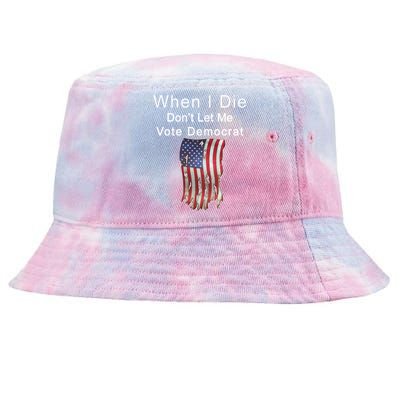 Pro Republican When I Die Don't Let Me Vote Democrat Tie-Dyed Bucket Hat