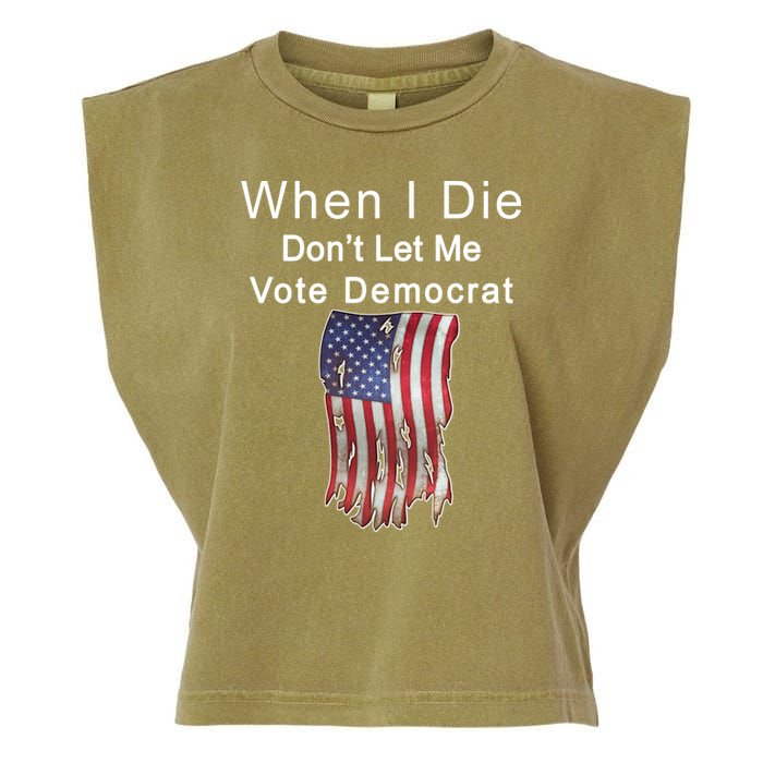 Pro Republican When I Die Don't Let Me Vote Democrat Garment-Dyed Women's Muscle Tee