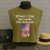 Pro Republican When I Die Don't Let Me Vote Democrat Garment-Dyed Women's Muscle Tee