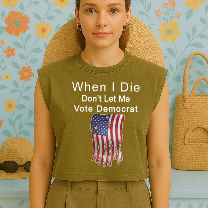 Pro Republican When I Die Don't Let Me Vote Democrat Garment-Dyed Women's Muscle Tee