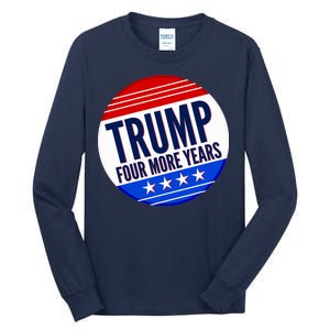 Pro Trump Four More Years Tall Long Sleeve T-Shirt