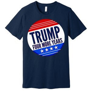 Pro Trump Four More Years Premium T-Shirt