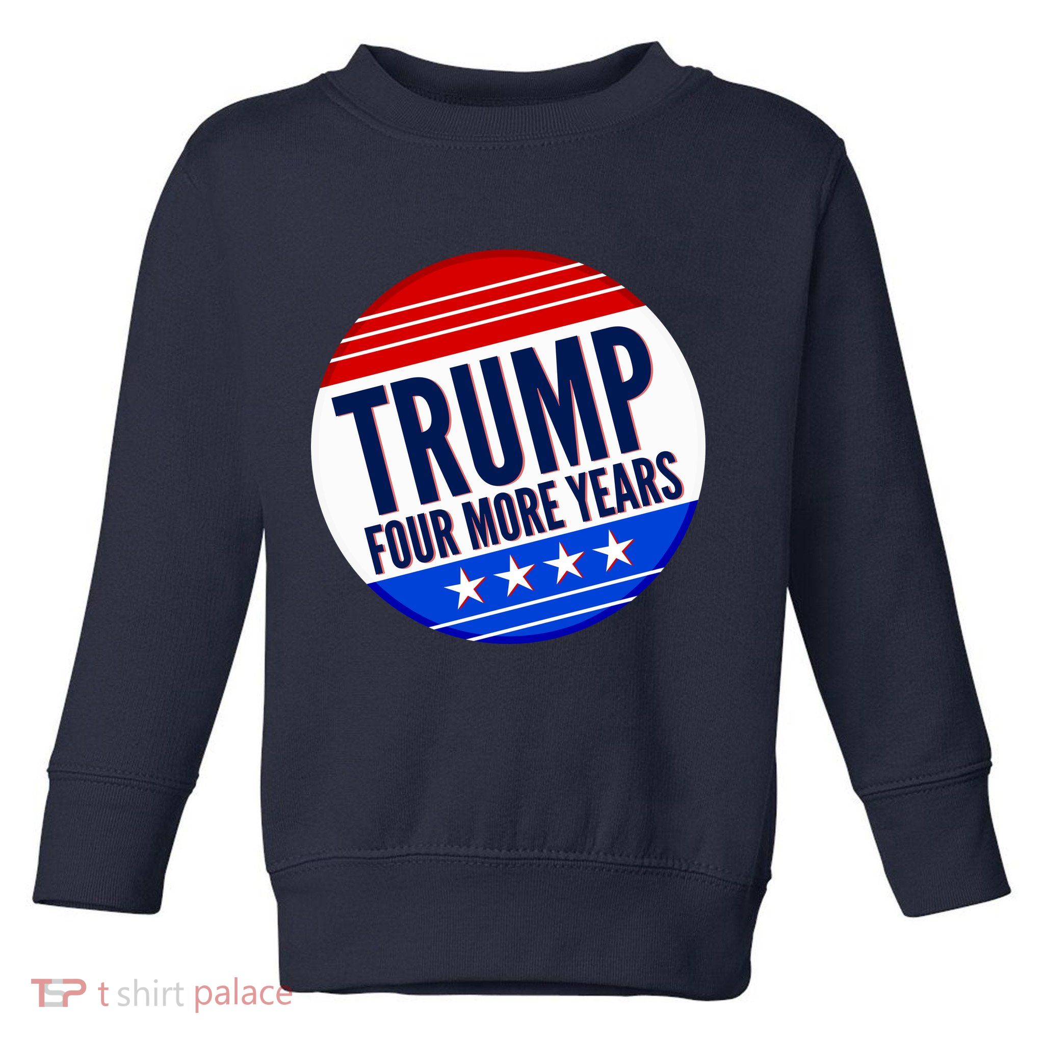 Pro Trump Four More Years Toddler Sweatshirt