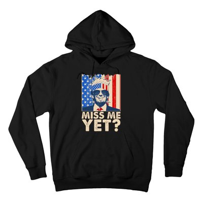 Pro Trump Miss Me Yet! Hoodie