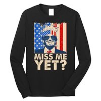 Pro Trump Miss Me Yet! Long Sleeve Shirt