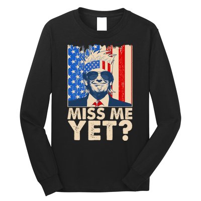 Pro Trump Miss Me Yet! Long Sleeve Shirt