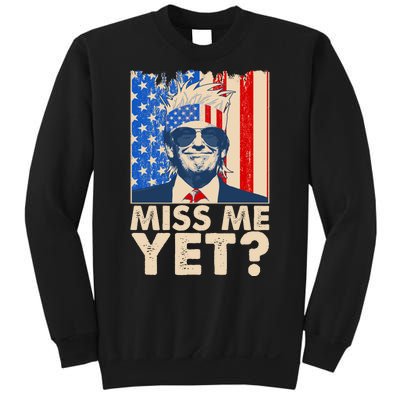 Pro Trump Miss Me Yet! Sweatshirt