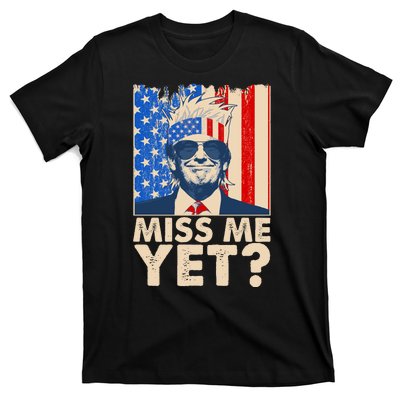 Pro Trump Miss Me Yet! T-Shirt