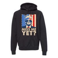 Pro Trump Miss Me Yet! Premium Hoodie