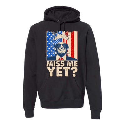 Pro Trump Miss Me Yet! Premium Hoodie