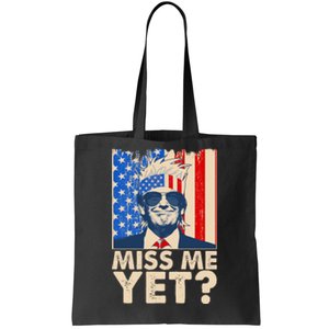 Pro Trump Miss Me Yet! Tote Bag