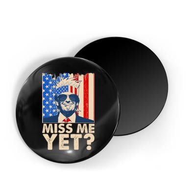 Pro Trump Miss Me Yet! Magnet