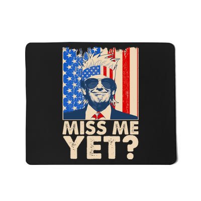 Pro Trump Miss Me Yet! Mousepad