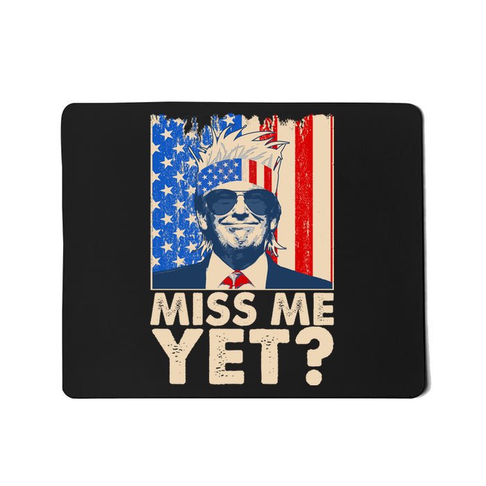 Pro Trump Miss Me Yet! Mousepad