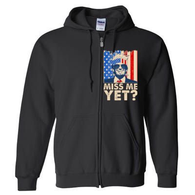 Pro Trump Miss Me Yet! Full Zip Hoodie