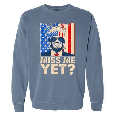 Pro Trump Miss Me Yet! Garment-Dyed Sweatshirt