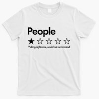 People Rated One Star Fcking Nightmare Would Not Recommend T-Shirt