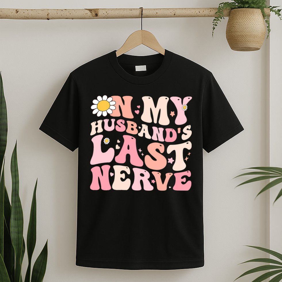 Pinky Retro On My Husbands Last Nerve Groovy T-Shirt
