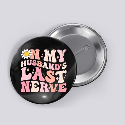 Pinky Retro On My Husbands Last Nerve Groovy Button